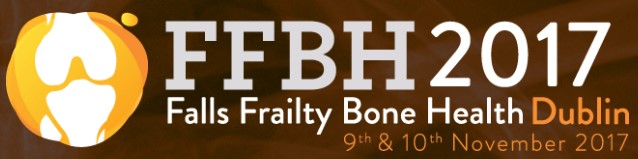 The First European Conference on Falls, Frailty & Fractures, 9th -10th  November 2017, Dublin, Ireland